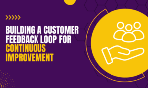 Building a Customer Feedback Loop